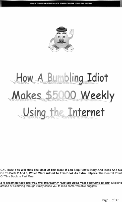 Product picture Bumbling Idot Makes $5000 per WK